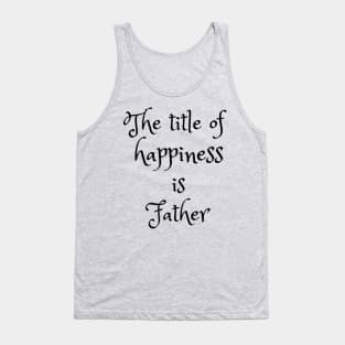 Father is title of happiness Tank Top